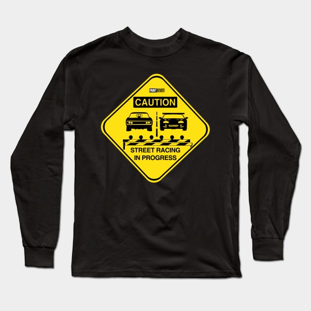 Street Racing In Progress Sign Fast And Furious Fast X Long Sleeve T-Shirt by ArtIzMuzikForTheEyez